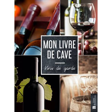 MON LIVRE DE CAVE -  VINS DE GARDE