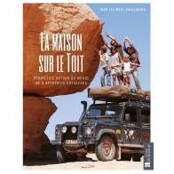 LA MAISON SUR LE TOIT DEUX ANS AUTOUR DU MONDE EN FAMILLE