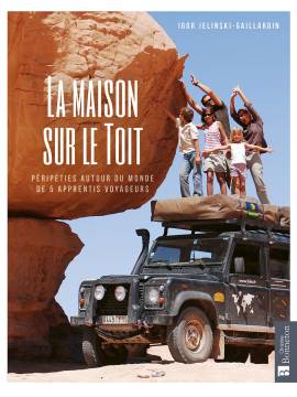 LA MAISON SUR LE TOIT DEUX ANS AUTOUR DU MONDE EN FAMILLE