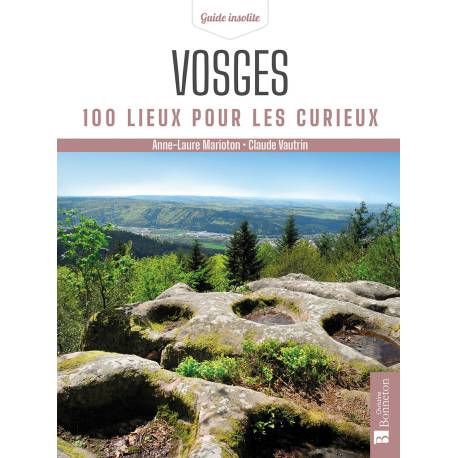 VOSGES 100 LIEUX POUR LES CURIEUX