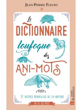 LE DICTIONNAIRE LOUFOQUE DES ANI-MOTS