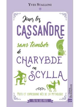 JOUER LES CASSANDRE SANS TOMBER DE CHARYBDE EN SCYLLA