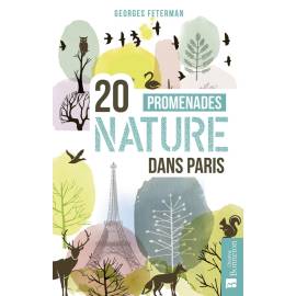 20 PROMENADES NATURE DANS PARIS