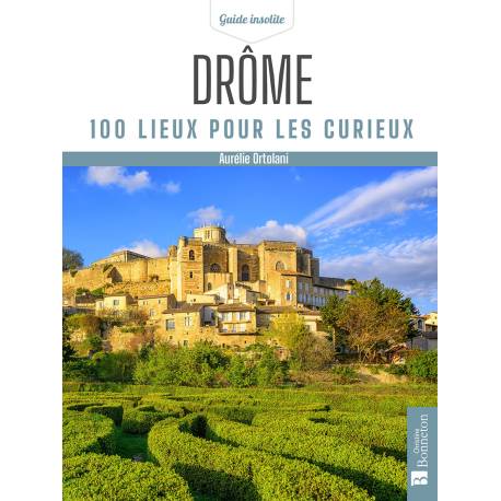 DROME 100 LIEUX POUR LES CURIEUX