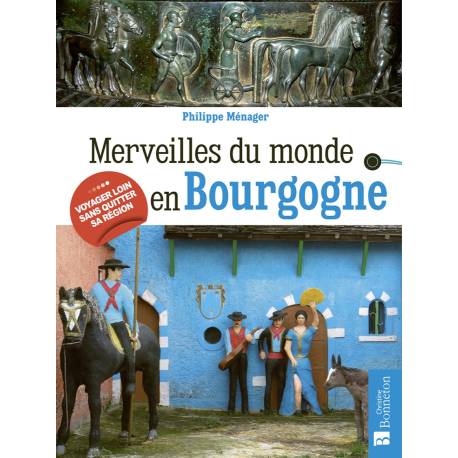 MERVEILLES DU MONDE EN BOURGOGNE
