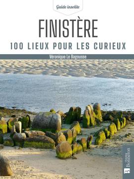 FINISTERE 100 LIEUX POUR LES CURIEUX