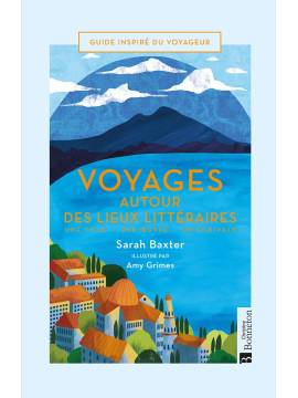 VOYAGES AUTOUR DES LIEUX LITTERAIRES