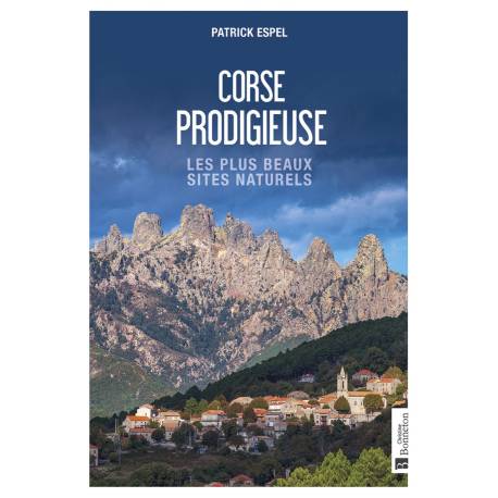 CORSE PRODIGIEUSE - LES PLUS BEAUX SITES NATURELS