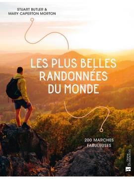 LES PLUS BELLES RANDONNEES DU MONDE 200 MARCHES FABULEUSES
