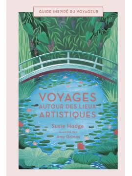 VOYAGES AUTOUR DES LIEUX ARTISTIQUES