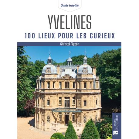 YVELINES 100 LIEUX POUR LES CURIEUX
