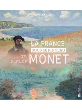 LA FRANCE SOUS LE PINCEAU DE CLAUDE MONET