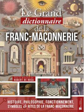 LE GRAND DICTIONNAIRE DE LA FRANC- MACONNERIE