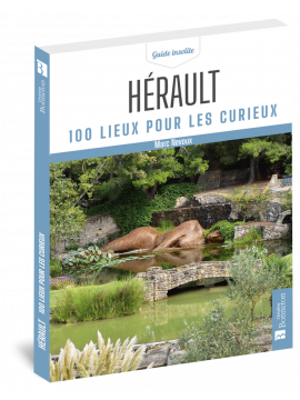 HERAULT 100 LIEUX POUR LES CURIEUX