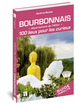 BOURBONNAIS 100 LIEUX POUR LES CURIEUX