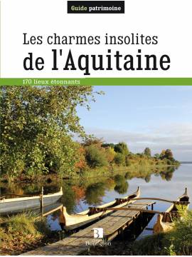 LES CHARMES INSOLITES DE L'AQUITAINE