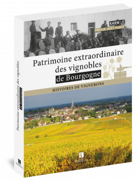 PATRIMOINE EXTRAORDINAIRE VIGNOBLES BOURGOGNE HIST. DE VIGNERONS