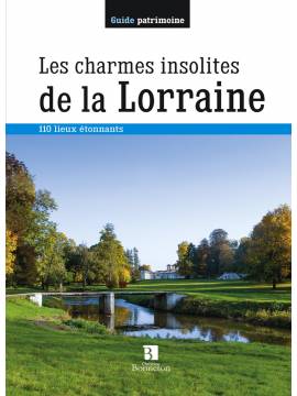 LES CHARMES INSOLITES DE LA LORRAINE