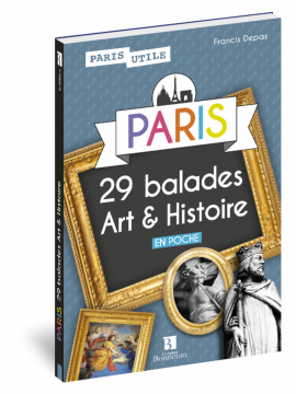 PARIS 29 BALADES ART ET HISTOIRE