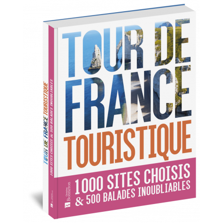TOUR DE FRANCE TOURISTIQUE 500 BALADES INOUBLIABLES