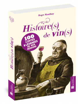 HISTOIRES DE VINS 100 CONTES & LEGENDES DE NOS REGION