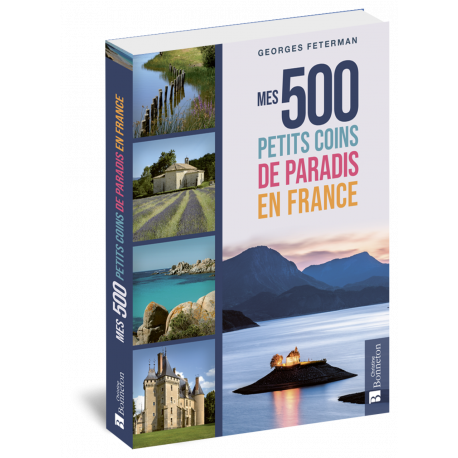 MES 500 PLUS BEAUX PETITS COINS DE PARADIS EN FRANCE