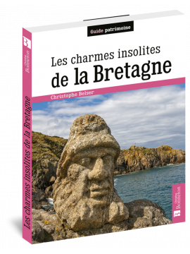LES CHARMES INSOLITES DE LA BRETAGNE