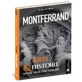 MONTFERRAND - ARTS & HISTOIRE D'UNE VILLE D'AUVERGNE