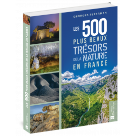 LES 500 PLUS BEAUX TRÉSORS DE LA NATURE EN FRANCE