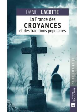 LA FRANCE DES CROYANCES ET DES TRADITIONS POPULAIRES