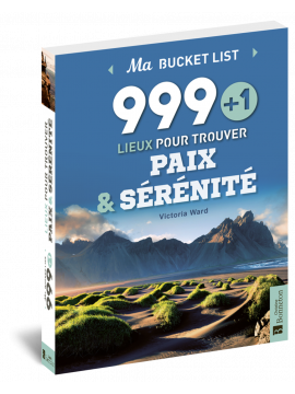 999 + 1 LIEUX POUR TROUVER PAIX ET SÉRÉNITÉ