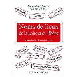 NOMS DE LIEUX DE LA LOIRE ET DU RHONE - INTRO A LA TOPONYMIE