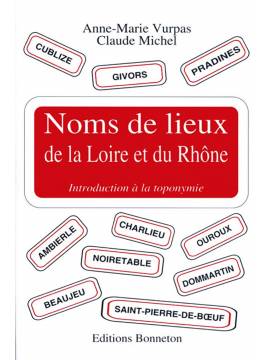NOMS DE LIEUX DE LA LOIRE ET DU RHONE - INTRO A LA TOPONYMIE