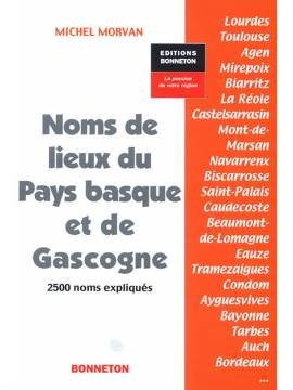 NOMS DE LIEUX DU PAYS BASQUE ET DE GASCOGNE 2 500 NOMS EXPLIQUES