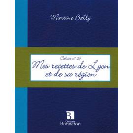 CAHIER 20 MES RECETTES LYON ET DE SA REGION
