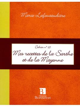 CAHIER 25 MES RECETTES DE SARTHE ET MAYENNE