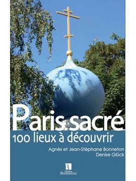 PARIS SACRE 100 LIEUX A DECOUVRIR