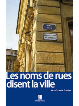 LES NOMS DE RUES DISENT LA VILLE