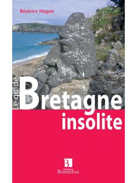 BRETAGNE INSOLITE ET MYSTERIEUSE