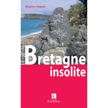 BRETAGNE INSOLITE ET MYSTERIEUSE