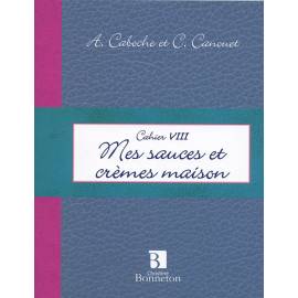 CAHIER VIII MES SAUCES ET CREMES MAISON