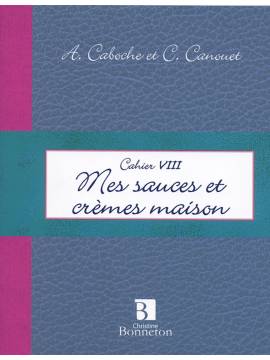 CAHIER VIII MES SAUCES ET CREMES MAISON