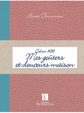 CAHIER XIII MES GOUTERS ET DOUCEURS MAISON