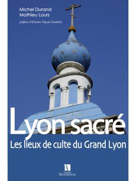 LYON SACRE 100 LIEUX A DECOUVRIR