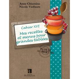 CAH.XVI MES RECETTES ET MENUS POUR GRANDES TABLEES