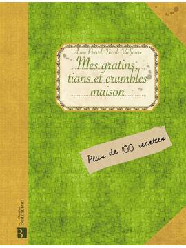 MES GRATINS, TIANS ET CRUMBLES MAISON
