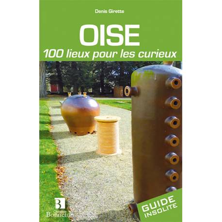 OISE 100 LIEUX POUR LES CURIEUX