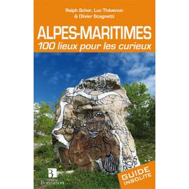 ALPES-MARITIMES 100 LIEUX POUR LES CURIEUX