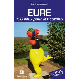 EURE 100 LIEUX POUR LES CURIEUX