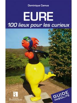 EURE 100 LIEUX POUR LES CURIEUX